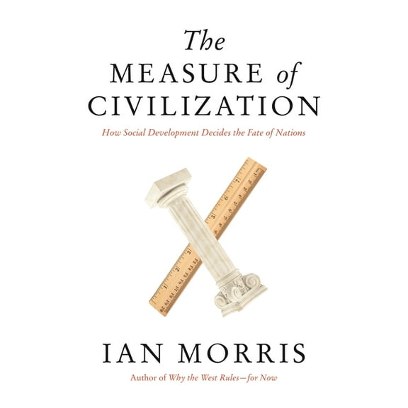The Measure of Civilization: How Social Development Decides the Fate of Nations, (Paperback)