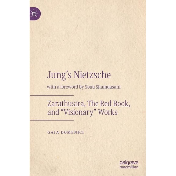 Jung's Nietzsche: Zarathustra, the Red Book, and "Visionary" Works, (Hardcover)