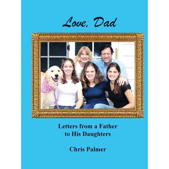 Love, Dad: Letters from a Father to His Daughters, (Paperback)