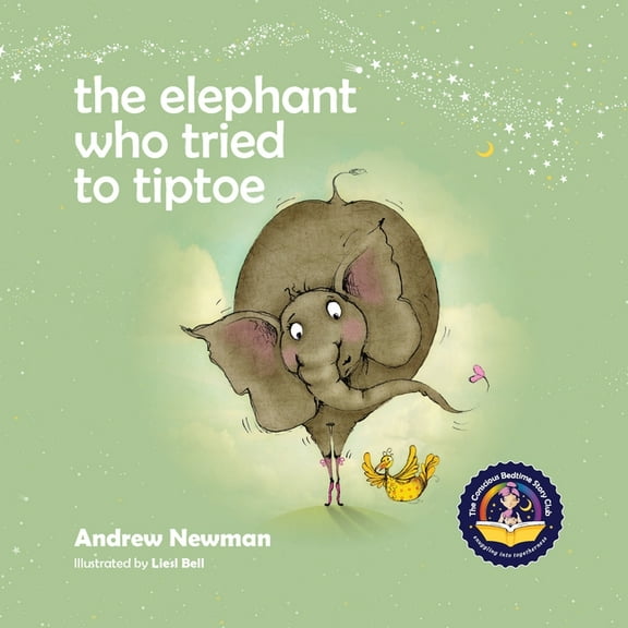 The Elephant Who Tried To Tiptoe: Reminding Children To Love The Body They Have., (Paperback)