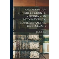Green Rives of Dinwiddie County, Virginia, and Lincoln County, Tennessee, and His Descendants, (Paperback)