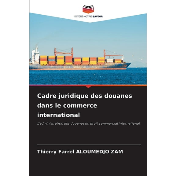 Cadre juridique des douanes dans le commerce international, (Paperback)