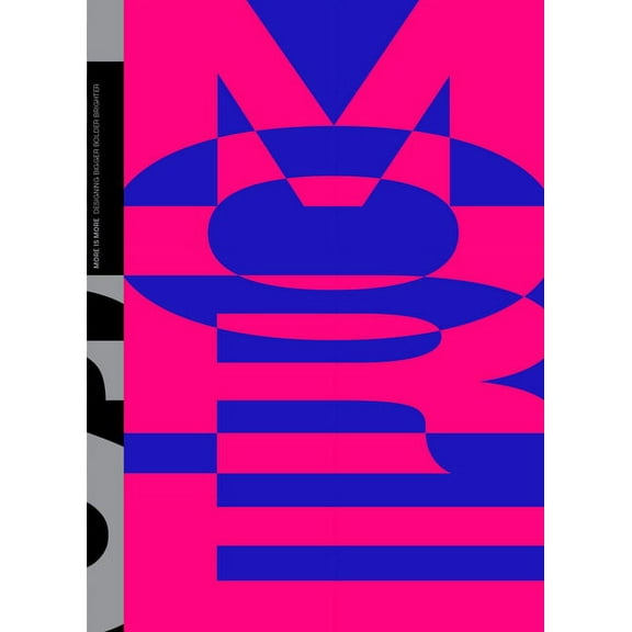 More Is More: Designing Bigger, Bolder, Brighter, (Paperback)