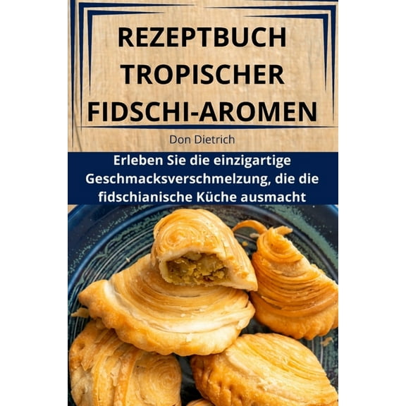 Rezeptbuch Tropischer Fidschi-Aromen, (Paperback)