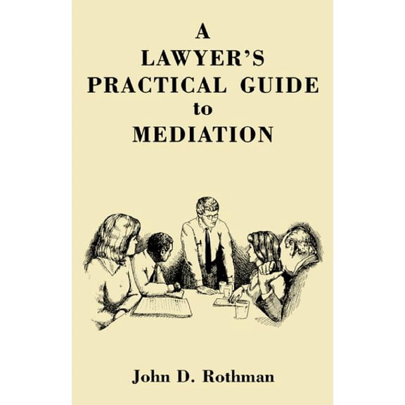 A LAWYER'S PRACTICAL GUIDE to MEDIATION, (Paperback)