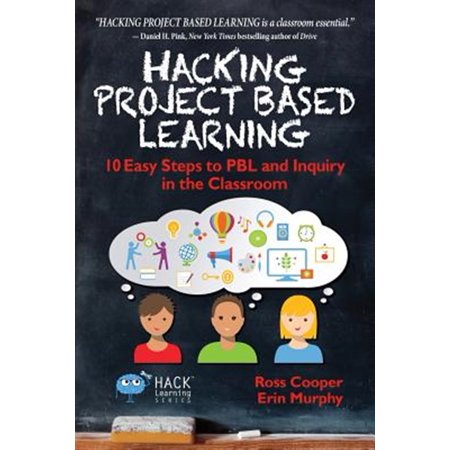 Pre-Owned Hacking Project Based Learning: 10 Easy Steps to PBL and Inquiry in the Classroom (Paperback) 0986104981 9780986104985