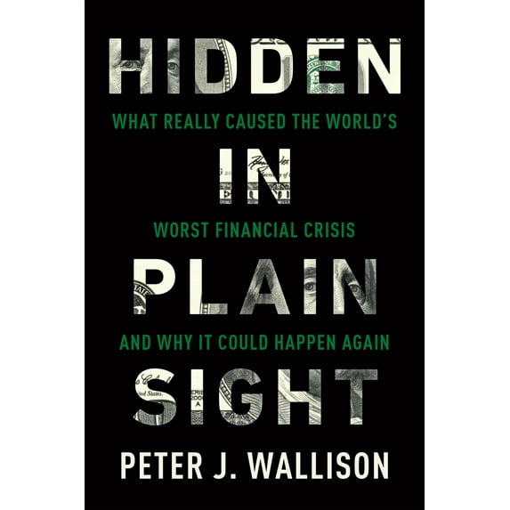 Pre-Owned Hidden in Plain Sight: What Really Caused the World's Worst Financial Crisis--And Why It Could Happen Again (Paperback) 1594038651 9781594038655