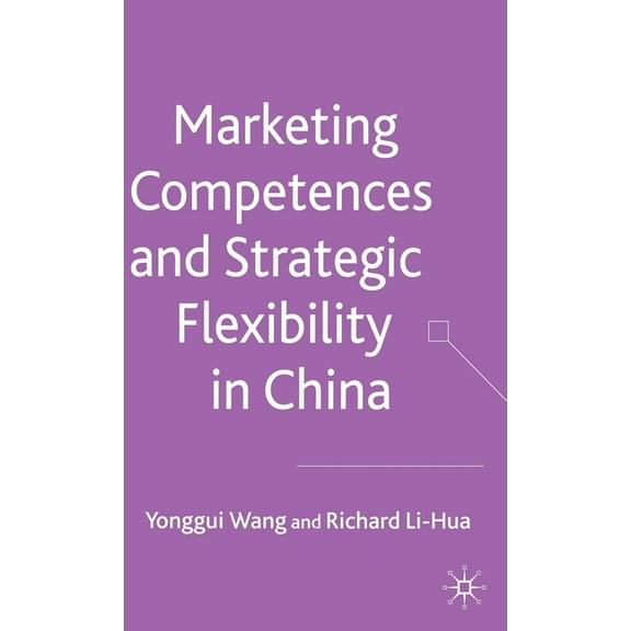 Marketing Competences and Strategic Flexibility in China, (Hardcover)