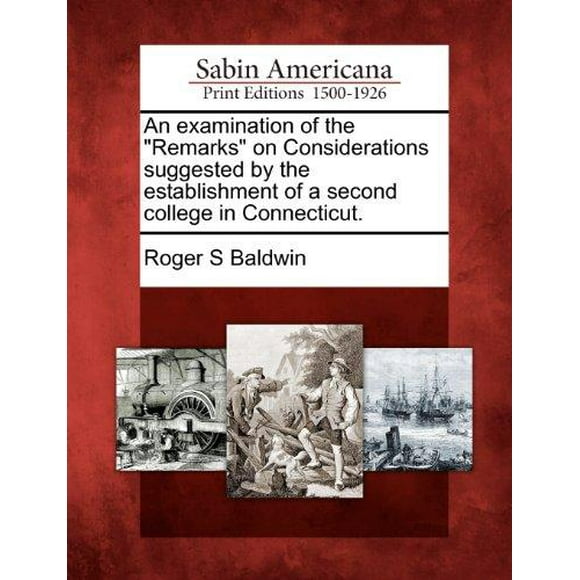 An examination of the "Remarks" on Considerations suggested by the establishment of a second college in Connecticut.
