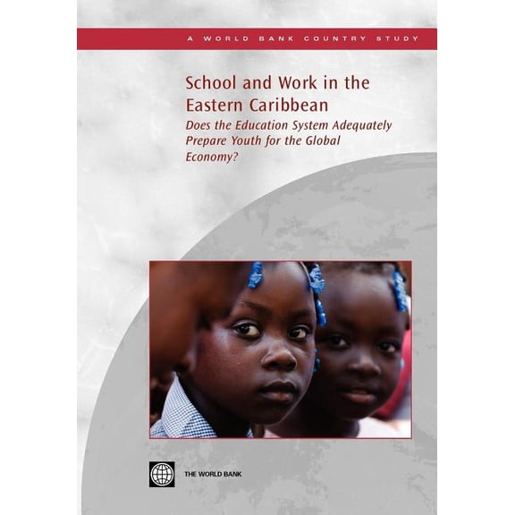 Country Studies School and Work in the Eastern Caribbean: Does the Education System Adequately Prepare Youth for the Global Economy?, (Paperback)