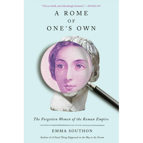 A Rome of One's Own: The Forgotten Women of the Roman Empire, (Paperback)