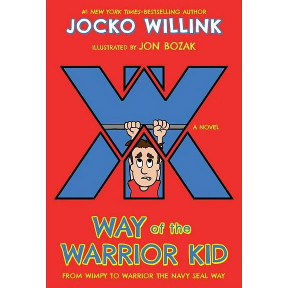 Way of the Warrior Kid From Wimpy to Warrior the Navy SEAL Way, Book 1, (Paperback)