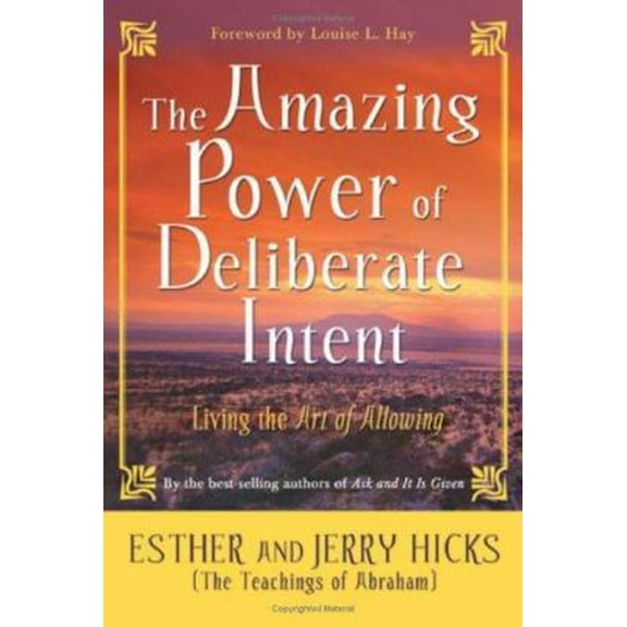 Pre-Owned The Amazing Power of Deliberate Intent: Living the Art of Allowing (Hardcover) 1401906958 9781401906955