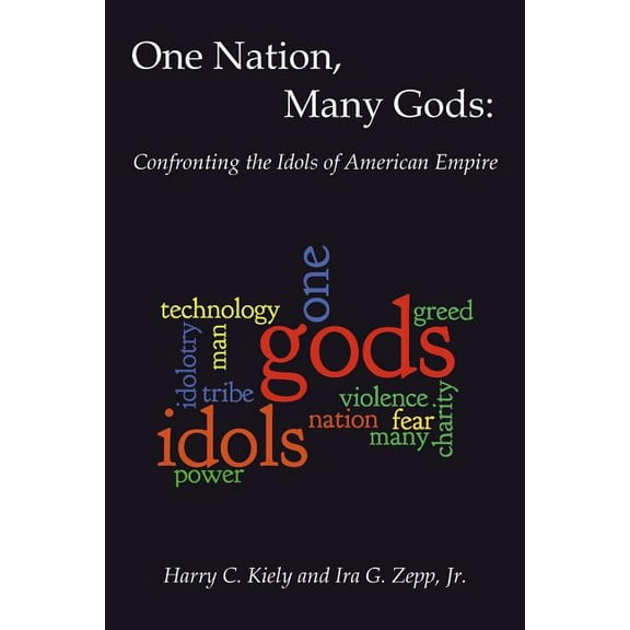 One Nation, Many Gods : Confronting the Idols of American Empire