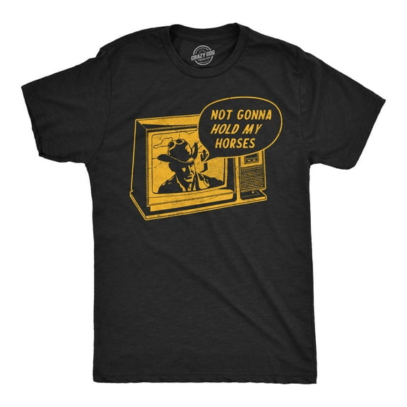 Mens Funny T Shirts Not Gonna Hold My Horses Sarcastic Western Graphic Novelty Tee for Men Graphic Tees