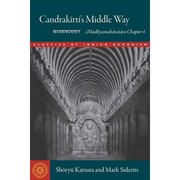 Classics of Indian Buddhism Candrakirti's Middle Way: Madhyamakavatara Chapter 6, (Paperback)