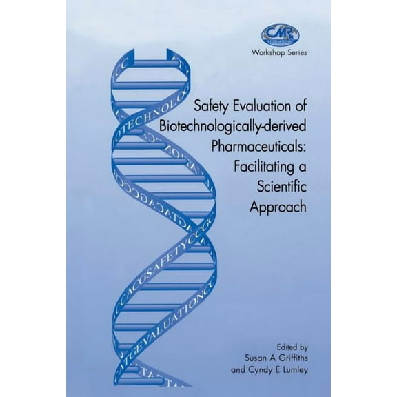 Centre for Medicines Research Workshop Safety Evaluation of Biotechnologically-Derived Pharmaceuticals: Facilitating a Scientific Approach, (Paperback)