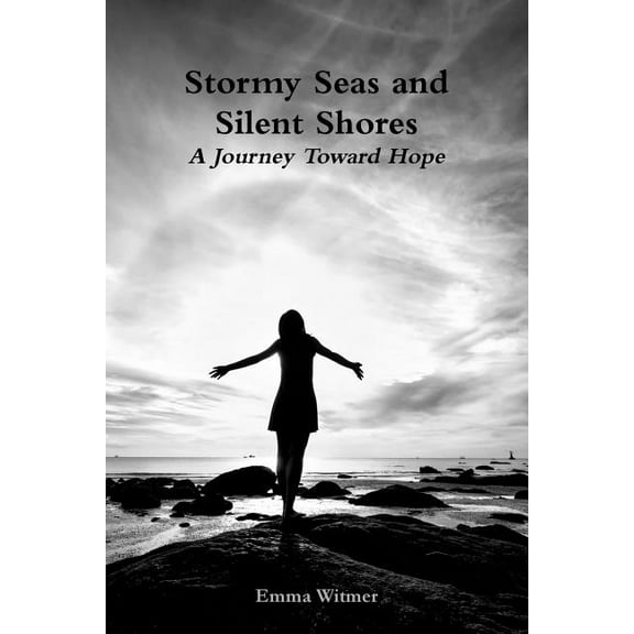 Stormy Seas and Silent Shores: A Journey Toward Hope, (Paperback)