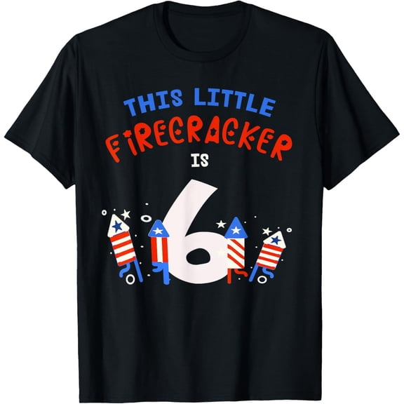 men and women can wear,6th Birthday This Little FIRECRACKER Is 6 Fireworks July 4th T-Shirt