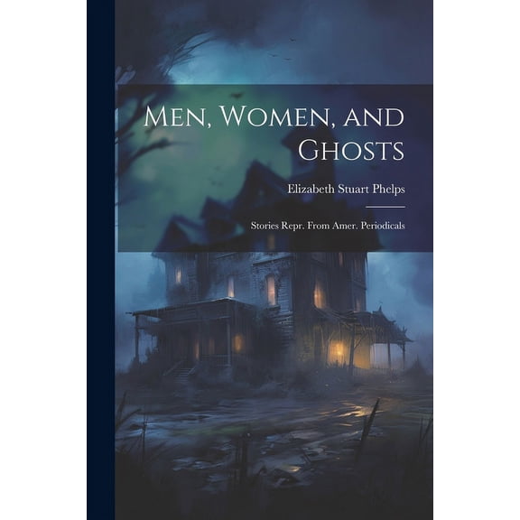 Men, Women, and Ghosts : Stories Repr. From Amer. Periodicals (Paperback)