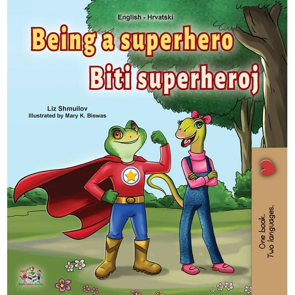 English Croatian Bilingual Collection Being a Superhero (English Croatian Bilingual Book for Kids), (Hardcover)