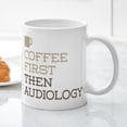 thumbnail image 3 of CafePress - Coffee Then Audiology Mugs - 11 oz Ceramic Mug - Novelty Coffee Tea Cup, 3 of 4