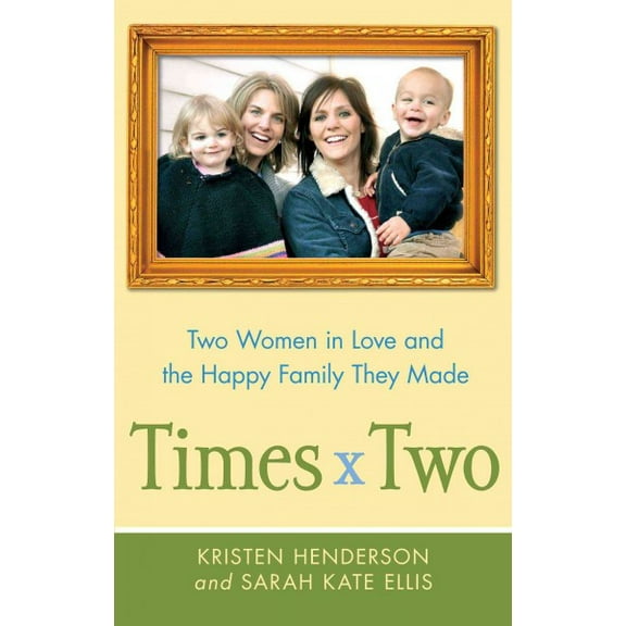 Times Two : Two Women in Love and the Happy Family They Made (Paperback)