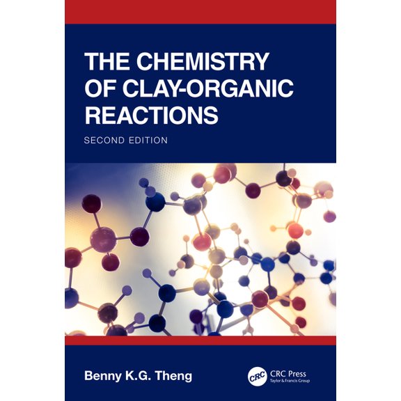 The Chemistry of Clay-Organic Reactions, (Hardcover)