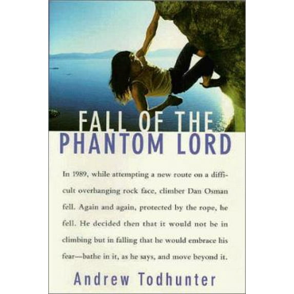 Pre-Owned Fall of the Phantom Lord: Confronting Fear and Risking It All on the Sheer Face of the Rock (Hardcover) by Andrew Todhunter