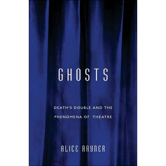 Ghosts: Death'S Double And The Phenomena Of Theatre, (Paperback)