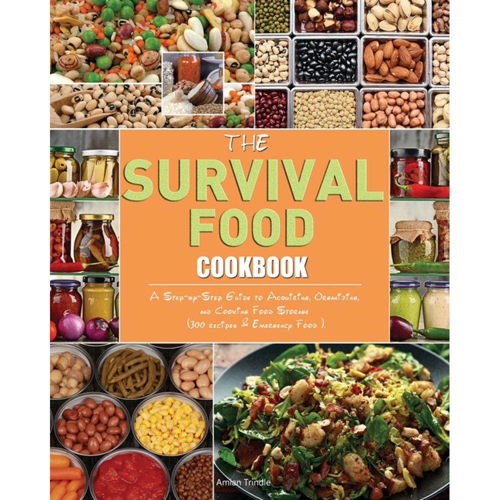 The Survival Food Cookbook The Survival Food Cookbook A StepbyStep