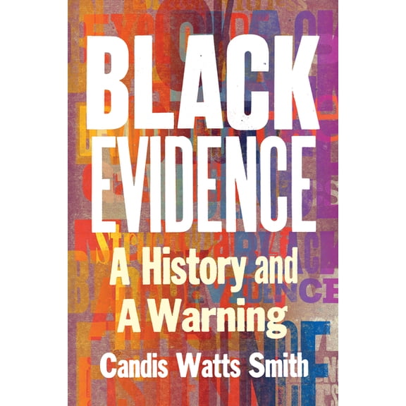 Black Evidence: A History and a Warning, (Hardcover)