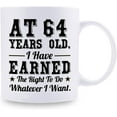 thumbnail image 2 of 64th Birthday Gifts for Men Women - AT 64 Years Old I Have Earned The Right To Do Whatever I Want Mug - 64 Birthday Gift for Dad Mom Husband Wife Brother Sister Uncle Grandpa Friend - 11 oz Coffee Mug, 2 of 6