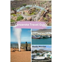 Lanzarote Travel Guide: Reiseführer Lanzarote, (Paperback)