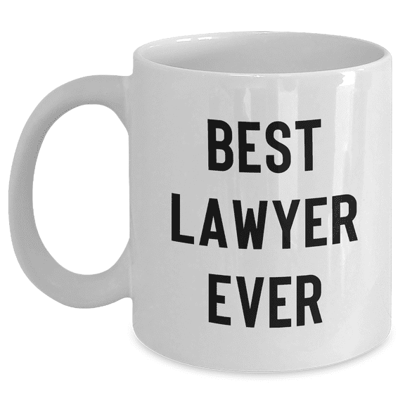 Funny Lawyer Gifts - Best Lawyer Ever Quote on White Coffee Mug for Graduation Unique Gifts from Friends to Family