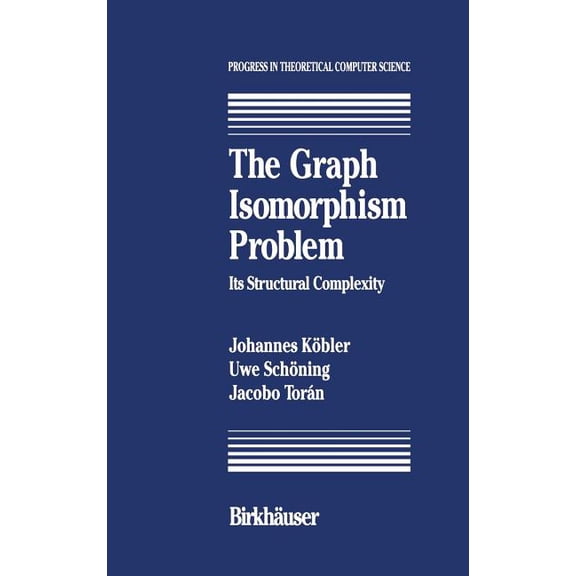 Progress in Theoretical Computer Science The Graph Isomorphism Problem: Its Structural Complexity, (Hardcover)