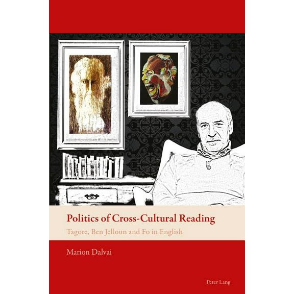 New Comparative Criticism: Politics of Cross-Cultural Reading: Tagore, Ben Jelloun and Fo in English (Paperback)
