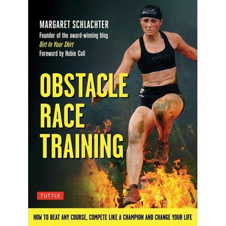 Obstacle Race Training : How to Beat Any Course, Compete Like a Champion and Change Your (Best Obstacle Course Races)