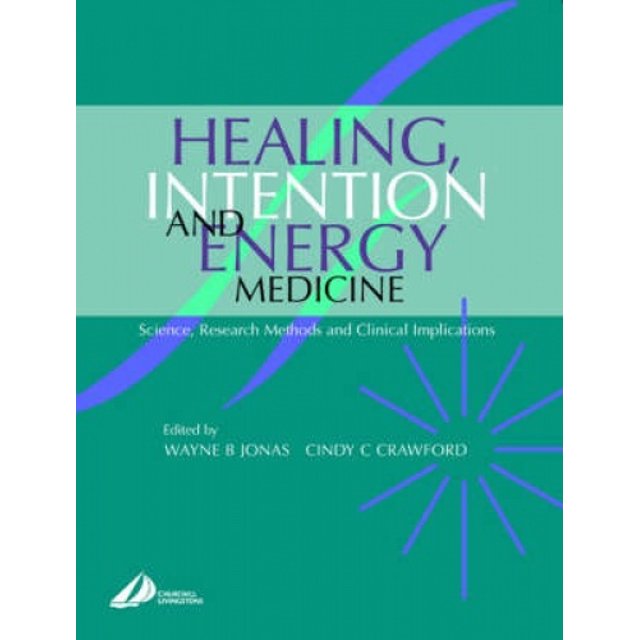 Healing, Intention, and Energy Medicine: Science, Research Methods and Clinical Implications