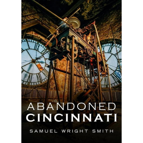 Abandoned Cincinnati, (Paperback)