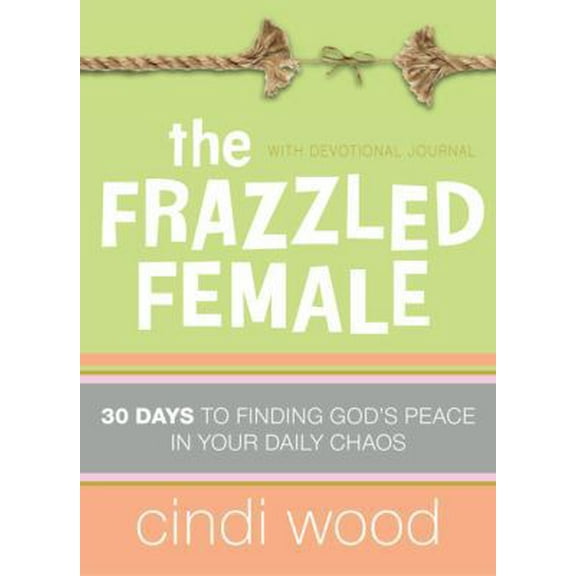 Pre-Owned The Frazzled Female: 30 Days to Finding God's Peace in Your Daily Chaos (Hardcover) 0805447431 9780805447439