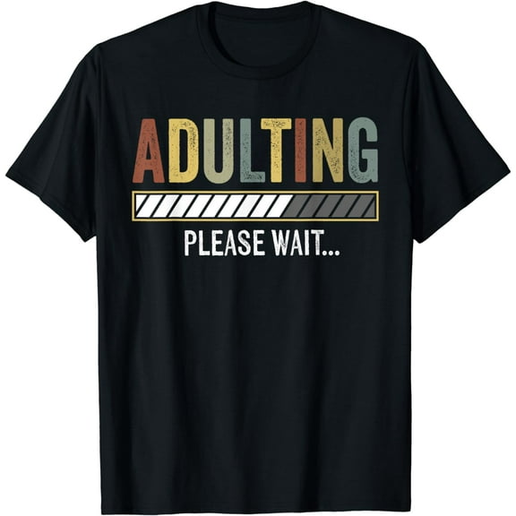 Adulting Please Wait 18th Birthday Gifts 18 Years Old Boys T-Shirt mens t shirt，black，women，funny，misfits，men，journey