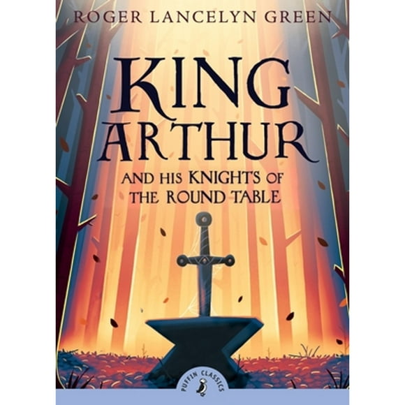 Pre-Owned King Arthur and His Knights of the Round Table (Paperback 9780141321011) by Roger Lancelyn Green