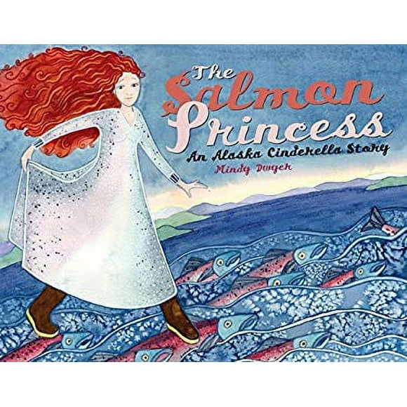 The Salmon Princess : An Alaska Cinderella Story 9781570613555 Used / Pre-owned