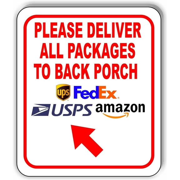 Please Deliver All Packages To Back Porch Up Left Aluminum Composite Sign 20''x24''