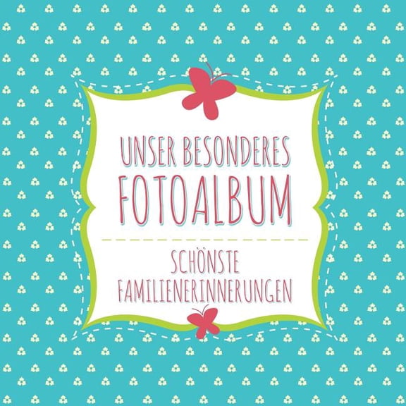 Unser Besonderes Fotoalbum Schonste Familienerinnerungen (Paperback)