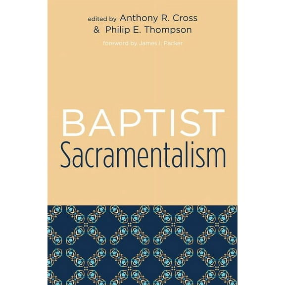 Studies in Baptist History and Thought: Baptist Sacramentalism (Paperback)
