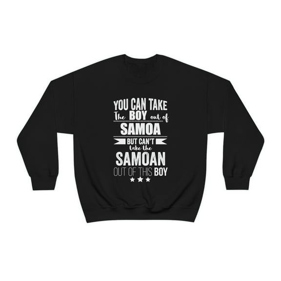 Can take boy out Samoa Can't take the Samoan Pride Unisex Sweatshirt S-2XL