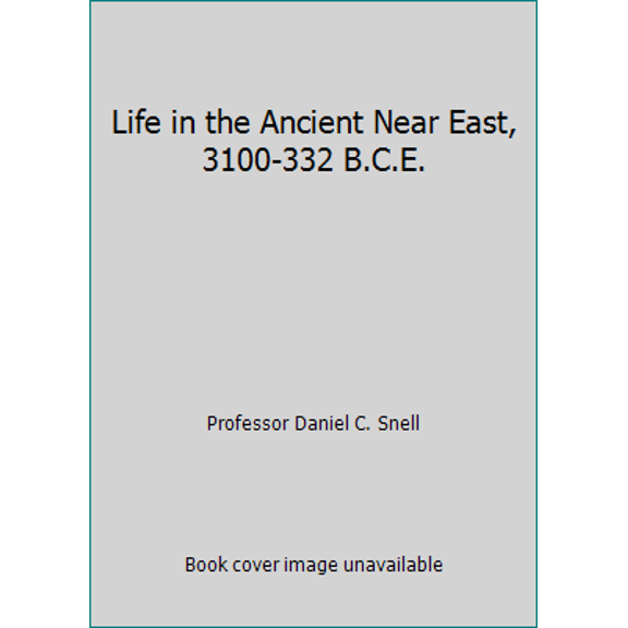 Pre-Owned Life in the Ancient Near East, 3100-332 B.C.E. (Hardcover) 0300066155 9780300066159