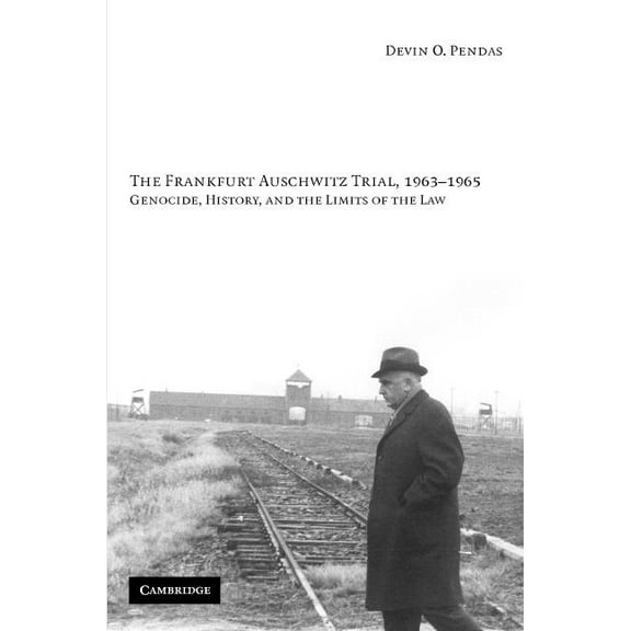 The Frankfurt Auschwitz Trial, 1963-1965, (Hardcover)